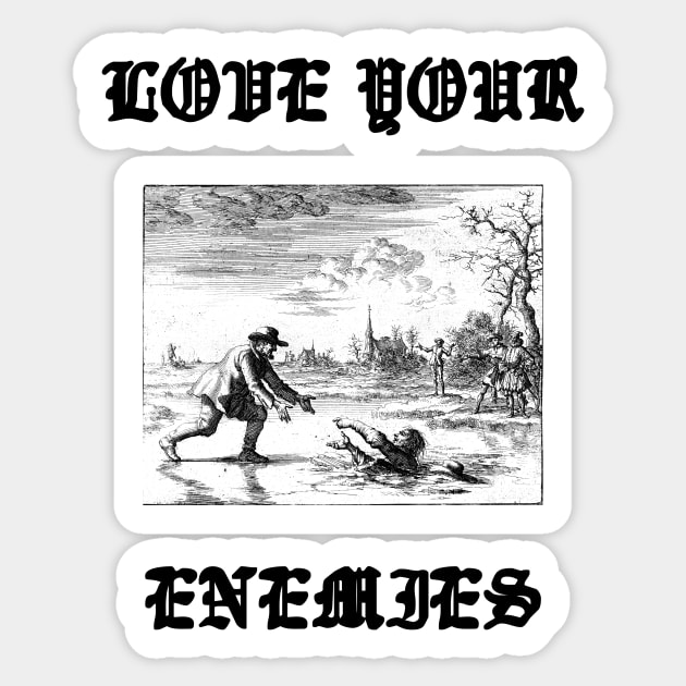 Love Your Enemies Anabaptist Mennonite Amish Dirk Willems Gothic Sticker by thecamphillips